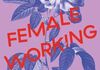 „Female Working“ von Veronika Fischer: Mehr Weiblichkeit im Job